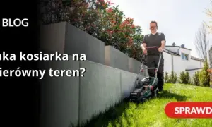 Najlepsza kosiarka na nierówny teren - uniknij problemów z koszeniem